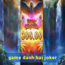 game danh bai joker