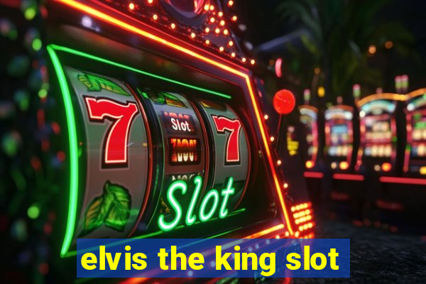 elvis the king slot