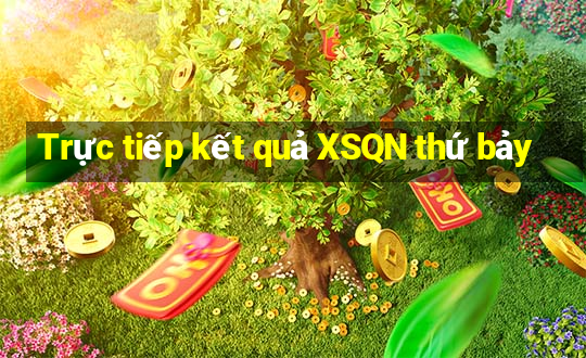 Trực tiếp kết quả XSQN thứ bảy