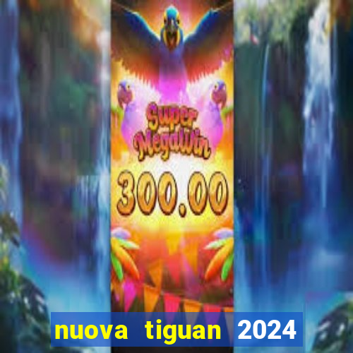 nuova tiguan 2024 euro 7