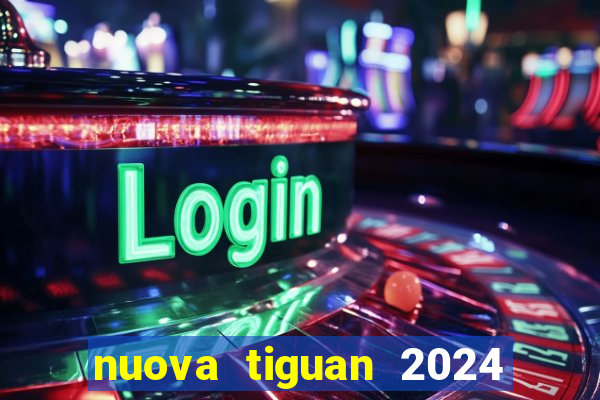 nuova tiguan 2024 euro 7