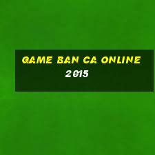 game ban ca online 2015