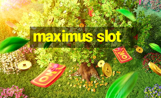 maximus slot