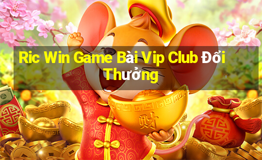 Ric Win Game Bài Vip Club Đổi Thưởng