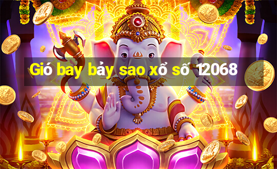 Gió bay bảy sao xổ số 12068