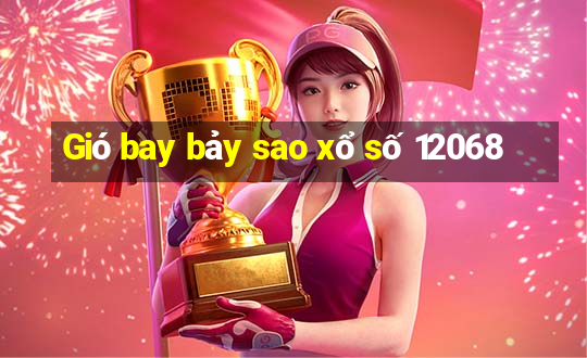 Gió bay bảy sao xổ số 12068