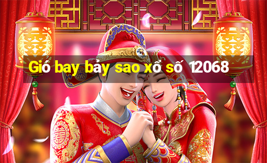 Gió bay bảy sao xổ số 12068