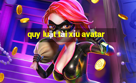 quy luật tài xỉu avatar