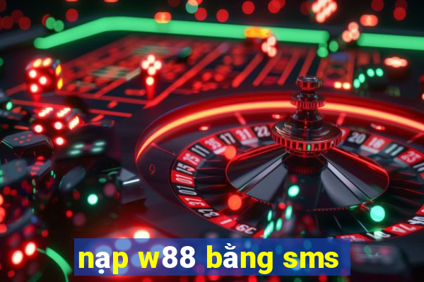 nạp w88 bằng sms