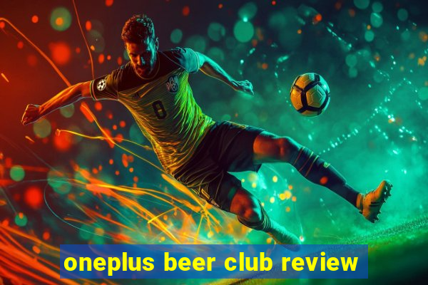 oneplus beer club review