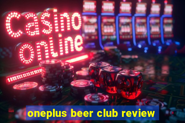 oneplus beer club review