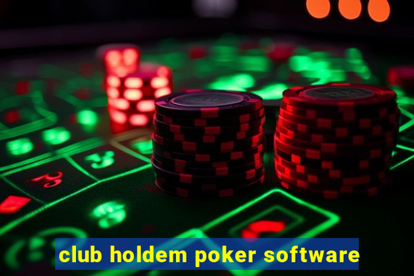 club holdem poker software