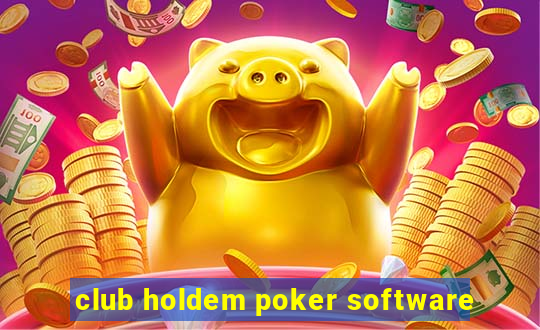 club holdem poker software