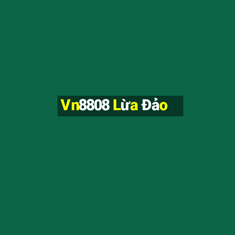 Vn8808 Lừa Đảo