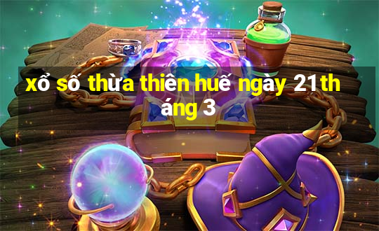 xổ số thừa thiên huế ngày 21 tháng 3