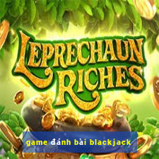 game đánh bài blackjack