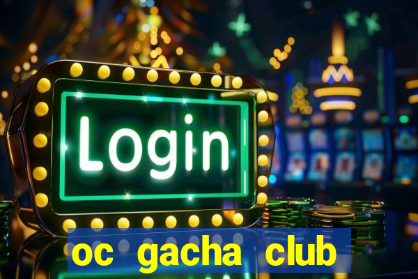 oc gacha club đẹp ngầu