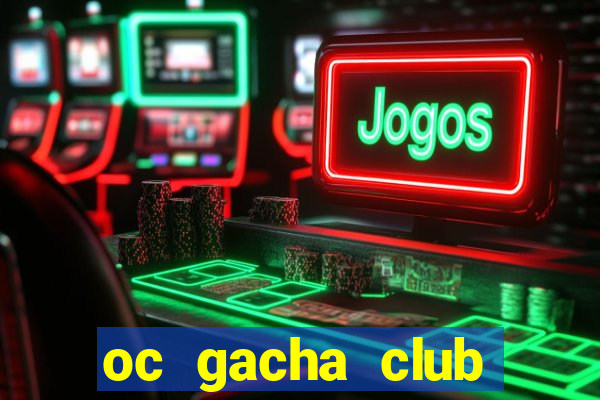 oc gacha club đẹp ngầu