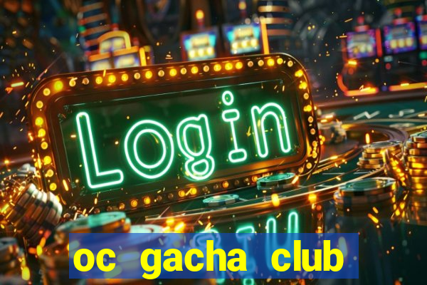 oc gacha club đẹp ngầu