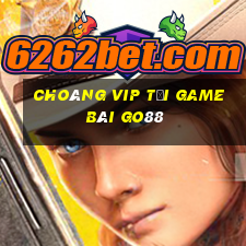 Choáng Vip Tải Game Bài Go88