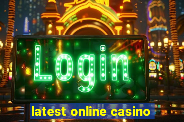 latest online casino