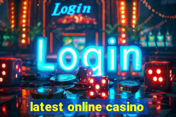 latest online casino