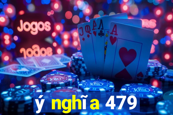 ý nghĩa 479