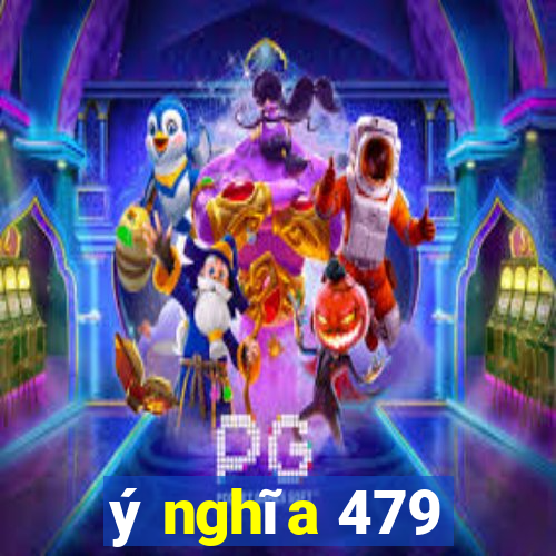 ý nghĩa 479