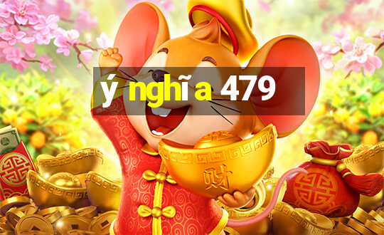 ý nghĩa 479