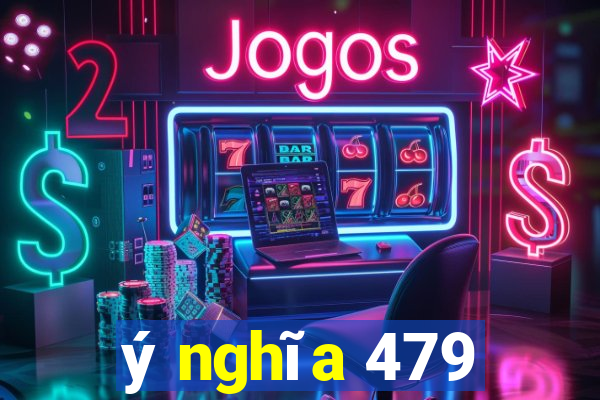 ý nghĩa 479