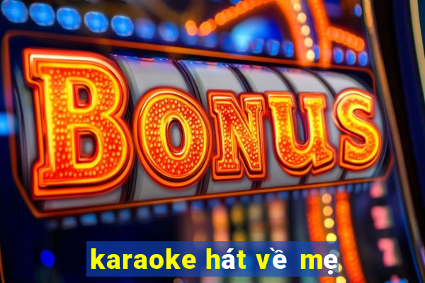 karaoke hát về mẹ