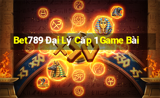 Bet789 Đại Lý Cấp 1 Game Bài