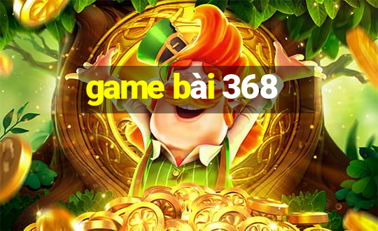 game bài 368