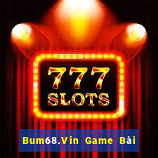 Bum68.Vin Game Bài 888 Casino