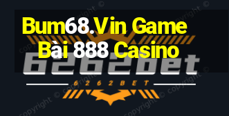 Bum68.Vin Game Bài 888 Casino