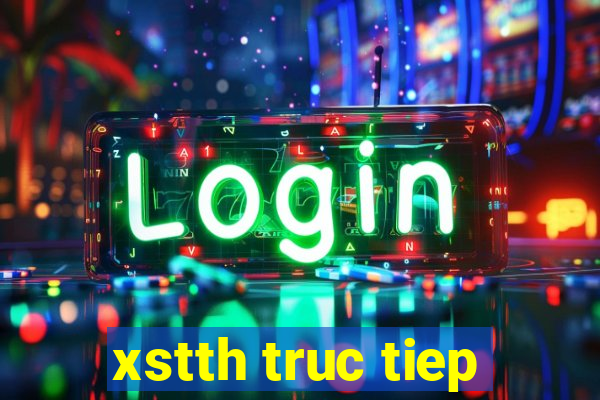 xstth truc tiep