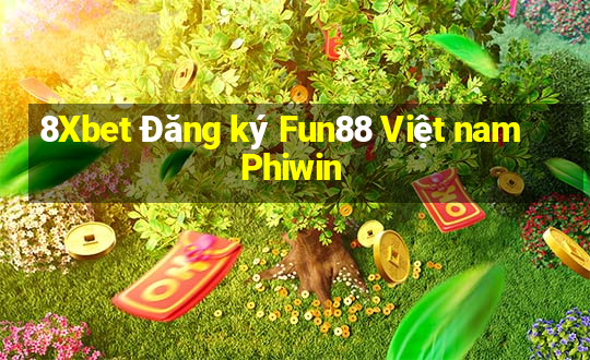 8Xbet Đăng ký Fun88 Việt nam Phiwin