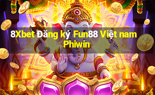 8Xbet Đăng ký Fun88 Việt nam Phiwin