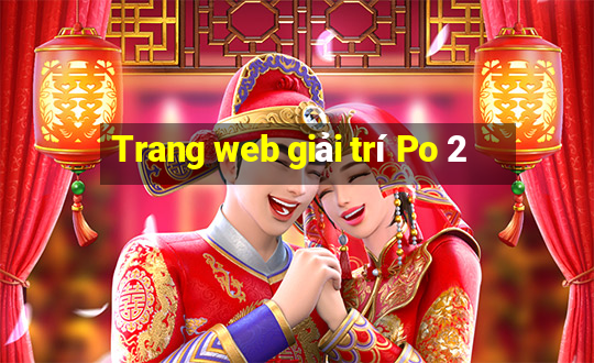 Trang web giải trí Po 2