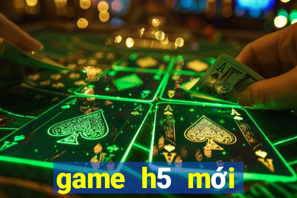 game h5 mới nhất 2021