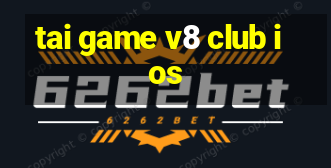 tai game v8 club ios