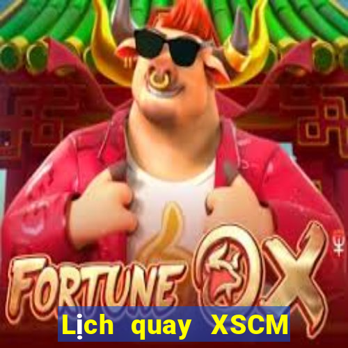 Lịch quay XSCM Thứ 2