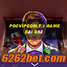 Pocvipcom Tải Game Bài B52