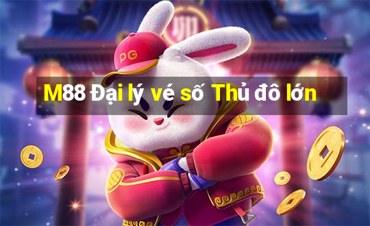 M88 Đại lý vé số Thủ đô lớn