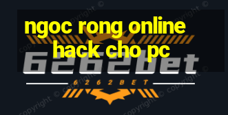 ngoc rong online hack cho pc