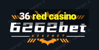 36 red casino