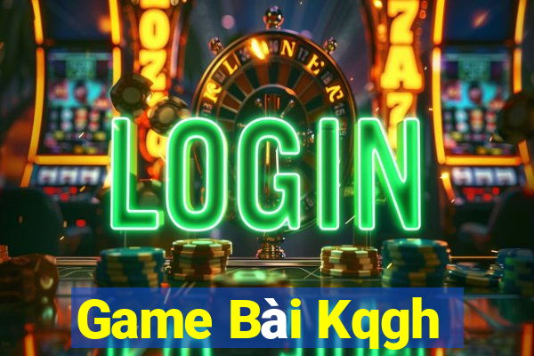 Game Bài Kqgh