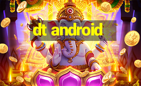 dt android