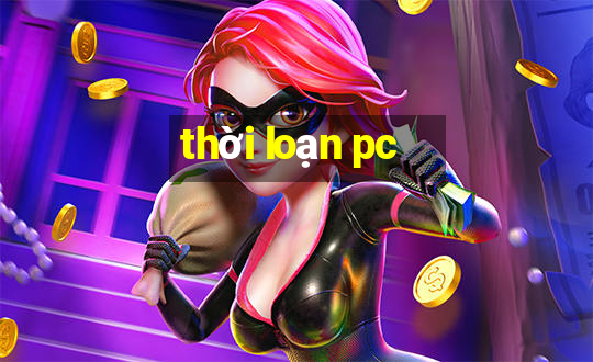 thời loạn pc