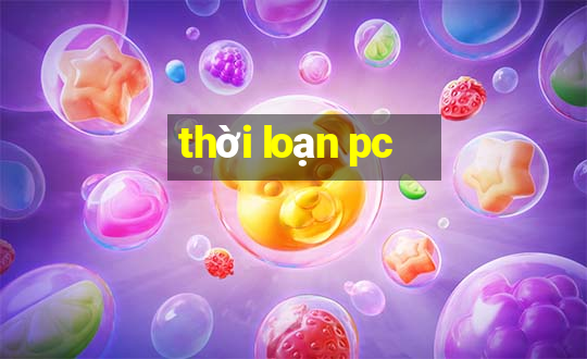 thời loạn pc